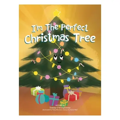 "I'm the Perfect Christmas Tree" - "" ("O'Shaughnessy Tommy")(Pevná vazba)