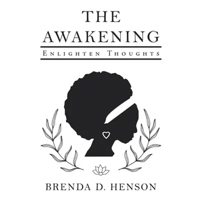 "The Awakening: Enlighten Thoughts" - "" ("Henson Brenda D.")(Pevná vazba)