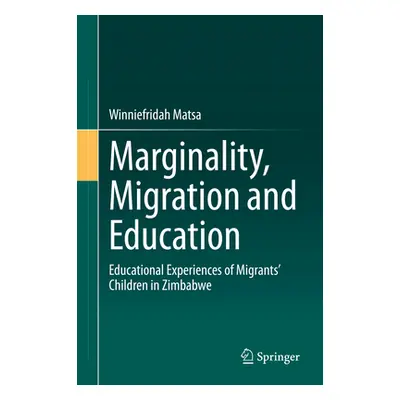 "Marginality, Migration and Education: Educational Experiences of Migrants' Children in Zimbabwe