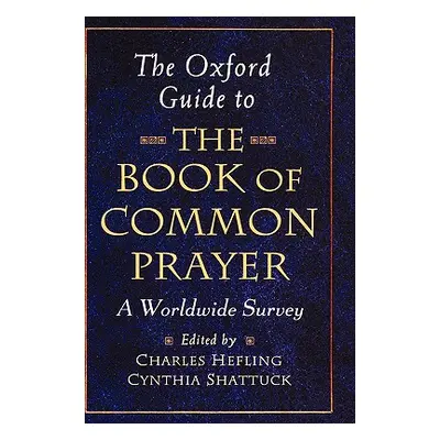 "The Oxford Guide to the Book of Common Prayer: A Worldwide Survey" - "" ("Hefling Charles")(Pev