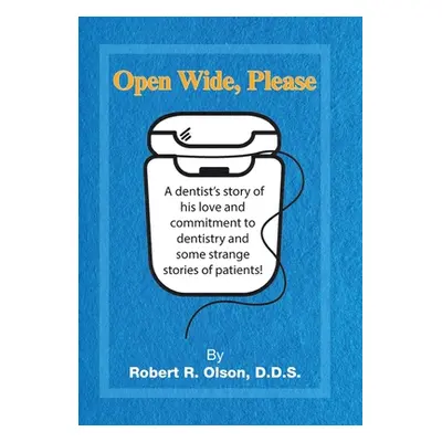 "Open Wide, Please" - "" ("Olson Robert R.")(Pevná vazba)