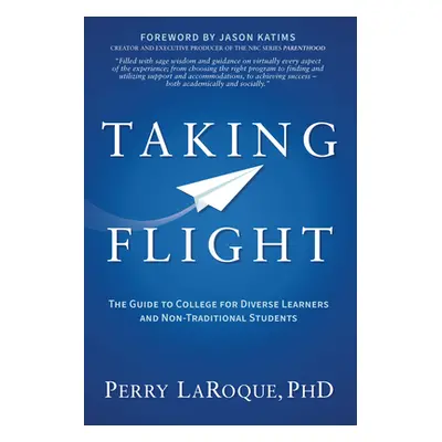 "Taking Flight: The Guide to College for Diverse Learners and Non-Traditional Students" - "" ("L