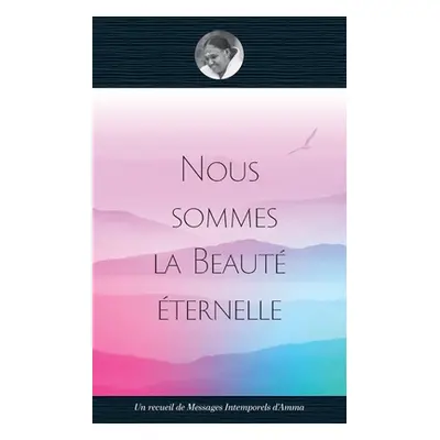 "Nous sommes la Beaut ternelle" - "" ("Swami Amritaswarupananda Puri")(Paperback)