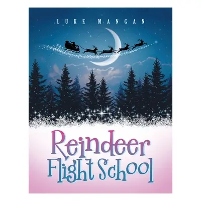 "Reindeer Flight School" - "" ("Mangan Luke")(Paperback)