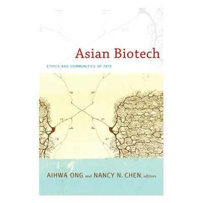 "Asian Biotech: Ethics and Communities of Fate" - "" ("Ong Aihwa")(Paperback)