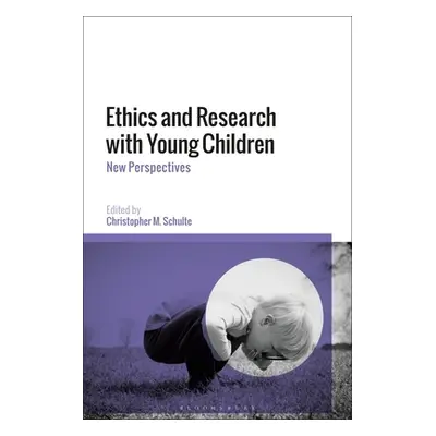 "Ethics and Research with Young Children: New Perspectives" - "" ("Schulte Christopher M.")(Pape