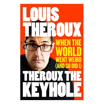 "Theroux The Keyhole" - "When the world went weird (and so did I)" ("Theroux Louis")(Paperback /