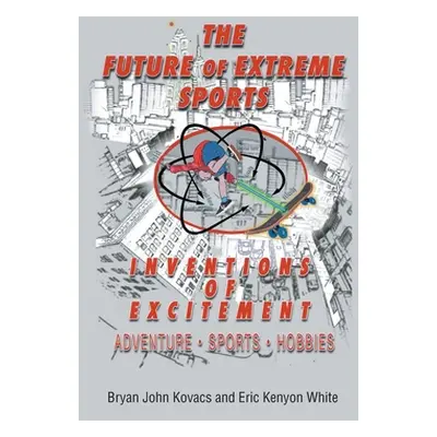 "The Future of Extreme Sports" - "" ("John Kovacs Bryan")(Paperback)