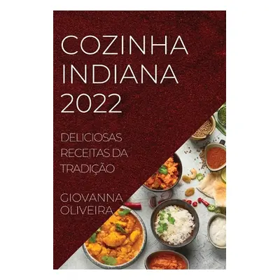 "Cozinha Indiana 2022: Deliciosas Receitas Da Tradio" - "" ("Oliveira Giovanna")(Paperback)