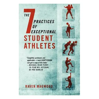 "The 7 Practices of Exceptional Student Athletes" - "" ("Magwood Raven")(Paperback)