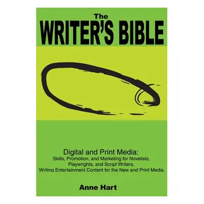 "The Writer's Bible: Digital and Print Media: Skills, Promotion, and Marketing for Novelists, Pl