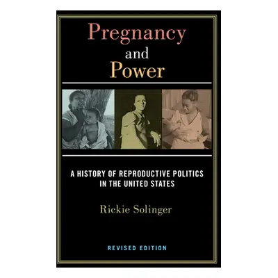 "Pregnancy and Power, Revised Edition: A History of Reproductive Politics in the United States" 