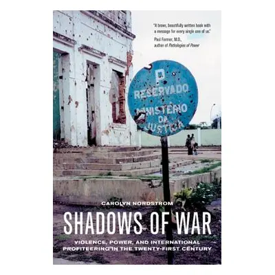 "Shadows of War: Violence, Power, and International Profiteering in the Twenty-First Century" - 