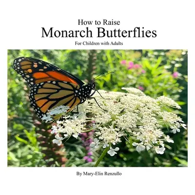 "How to Raise Monarch Butterflies: For Children with Adults" - "" ("Tse Coco")(Paperback)