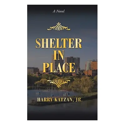 "Shelter in Place" - "" ("Katzan Harry Jr.")(Pevná vazba)