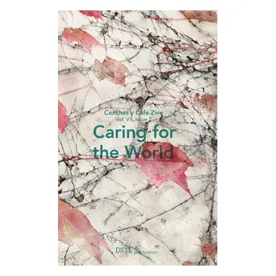 "Caring for the World: Conchas y Caf Zine; Vol. 7, Issue 2" - "" ("Arts Dstl")(Paperback)