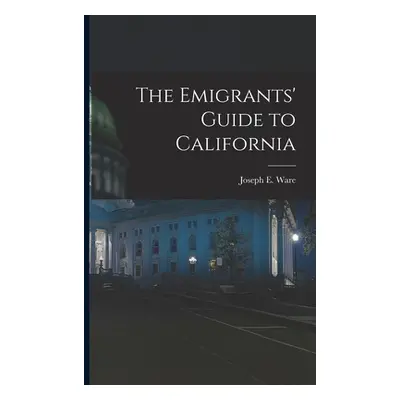 "The Emigrants' Guide to California" - "" ("Ware Joseph E.")(Paperback)