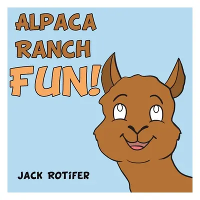 "Alpaca Ranch Fun!" - "" ("Rotifer Jack")(Paperback)