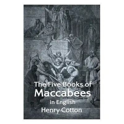 "The Five Books of Maccabees in English" - "" ("Henry Cotton")(Paperback)