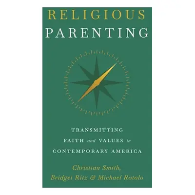 "Religious Parenting: Transmitting Faith and Values in Contemporary America" - "" ("Smith Christ