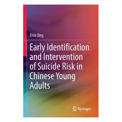 "Early Identification and Intervention of Suicide Risk in Chinese Young Adults" - "" ("Ong Elsie