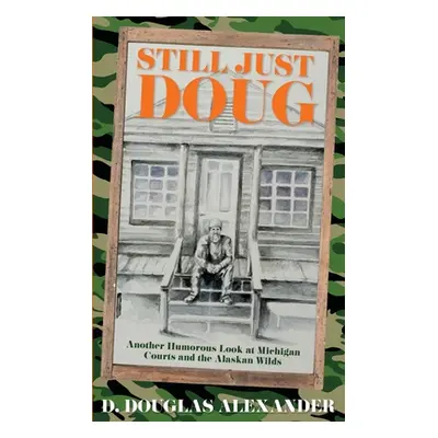 "Still Just Doug: Another Humorous Look at Michigan Courts and the Alaskan Wilds" - "" ("Alexand