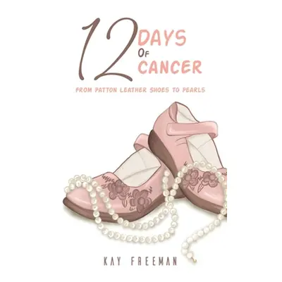 "12 Days of Cancer" - "" ("Freeman Kay")(Pevná vazba)