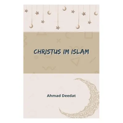 "Christus im Islam" - "" ("Deedat Ahmad")(Paperback)