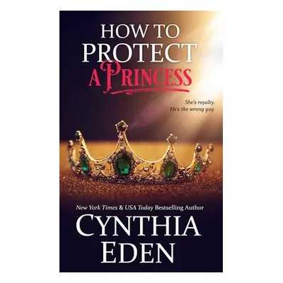 "How To Protect A Princess" - "" ("Eden Cynthia")(Paperback)