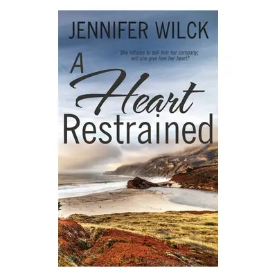 "A Heart Restrained" - "" ("Wilck Jennifer")(Paperback)