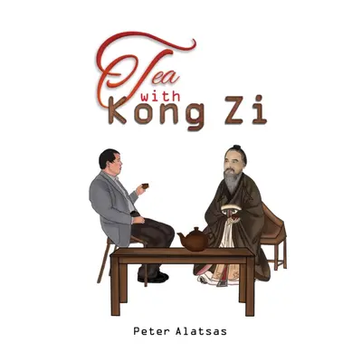 "Tea with Kong Zi" - "" ("Alatsas Peter")(Paperback)