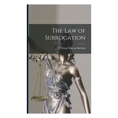 "The Law of Subrogation" - "" ("Sheldon Henry Newton")(Pevná vazba)