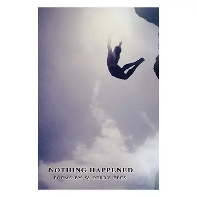 "Nothing Happened" - "" ("Epes W. Perry")(Paperback)