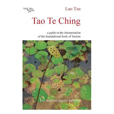 "Tao Te Ching: A Guide to the Interpretation of the Foundational Book of Taoism" - "" ("Sabbadin