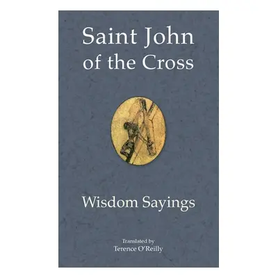 "Saint John of the Cross: Wisdom Sayings" - "" ("O'Reilly Terence")(Paperback)