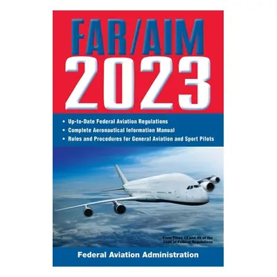 "Far/Aim 2023: Up-To-Date FAA Regulations / Aeronautical Information Manual" - "" ("Federal Avia