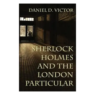 "Sherlock Holmes and The London Particular" - "" ("Victor Daniel D.")(Paperback)