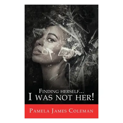 "Finding Herself...I Was Not Her!" - "" ("Coleman Pamela James")(Paperback)