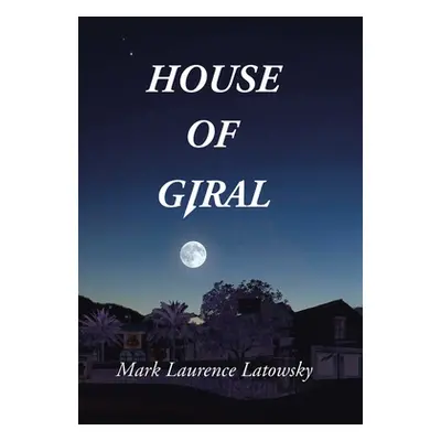 "House of Giral" - "" ("Latowsky Mark Laurence")(Pevná vazba)