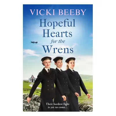 "Hopeful Hearts for the Wrens" - "A moving and uplifting WW2 wartime saga" ("Beeby Vicki")(Paper