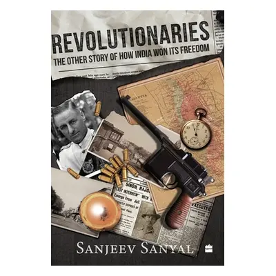 "Revolutionaries" - "The Other Story of How India Won Its Freedom" ("Sanyal Sanjeev")(Pevná vazb