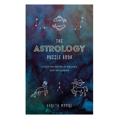 "The Astrology Puzzle Book: Unlock the Secrets of the Stars with 100 Puzzles" - "" ("Moore Garet