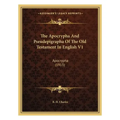 "The Apocrypha and Pseudepigrapha of the Old Testament in English V1: Apocrypha (1913)" - "" ("C