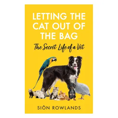 "Letting the Cat Out of the Bag" - "The Secret Life of a Vet" ("Rowlands Sion")(Pevná vazba)