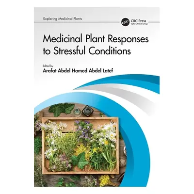 "Medicinal Plant Responses to Stressful Conditions" - "" ("Latef Arafat Abdel Hamed Abdel")(Pape