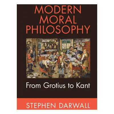 "Modern Moral Philosophy: From Grotius to Kant" - "" ("Darwall Stephen")(Pevná vazba)