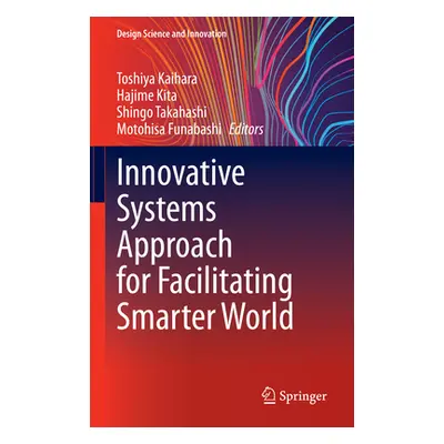 "Innovative Systems Approach for Facilitating Smarter World" - "" ("Kaihara Toshiya")(Pevná vazb