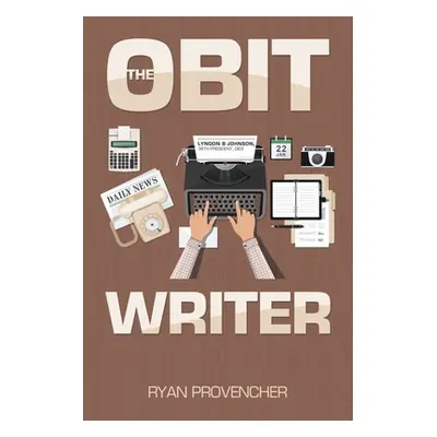 "The Obit Writer" - "" ("Provencher Ryan")(Paperback)