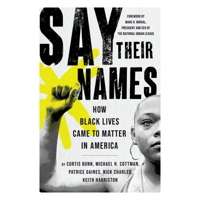 "Say Their Names: How Black Lives Came to Matter in America" - "" ("Cottman Michael H.")(Paperba