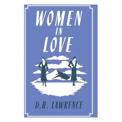 "Women in Love: Annotated Edition (Alma Classics Evergreens)" - "" ("Lawrence D. H.")(Paperback)